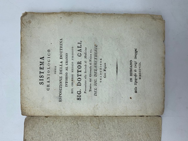 Sistema craniologico ossia esposizione della dottrina intorno al cranio del celebre medico filosofo Sig. Dottor Gall... Tratto dal Giornale di Fisica ec. del Sig. Delametherie. Traduzione con figure
